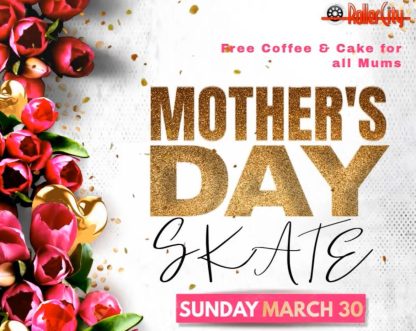 Mother's Day Skate - 30th March 2025 - Free Coffee & Cake for Mums